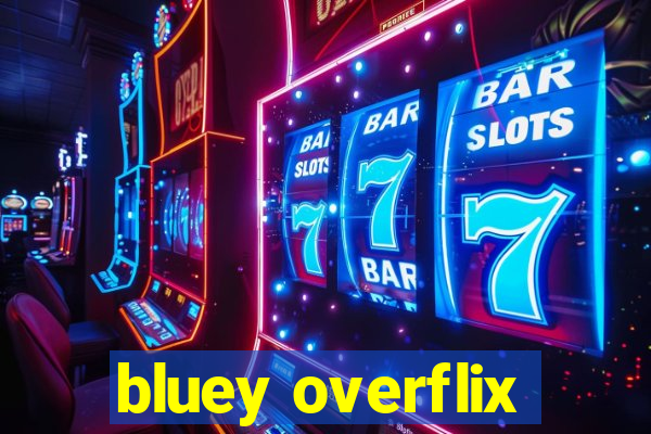 bluey overflix